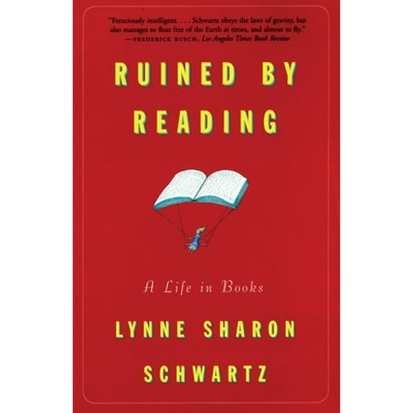 Pre-Owned Ruined by Reading: A Life in Books (Paperback 9780807070833) by Lynne Sharon Schwartz