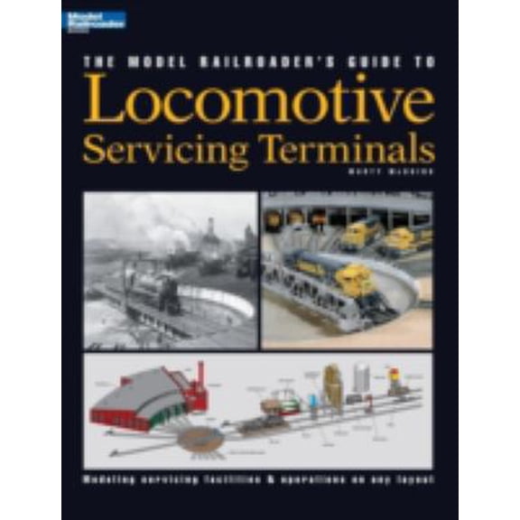 Pre-Owned The Model Railroader's Guide to Locomotive Servicing Terminals (Paperback) 0890244146 9780890244142