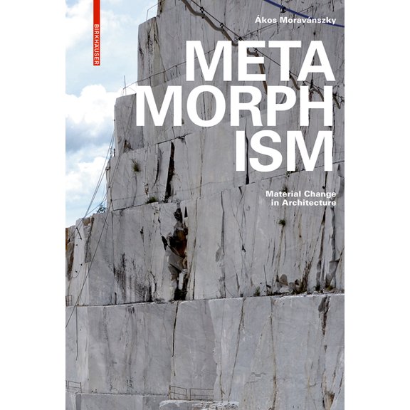 Metamorphism: Material Change in Architecture, (Hardcover)