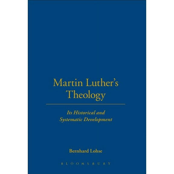 Martin Luther's Theology: Its Historical and Systematic Development, (Hardcover)