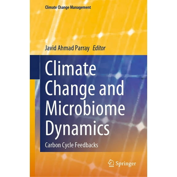 Climate Change Management Climate Change and Microbiome Dynamics: Carbon Cycle Feedbacks, (Hardcover)