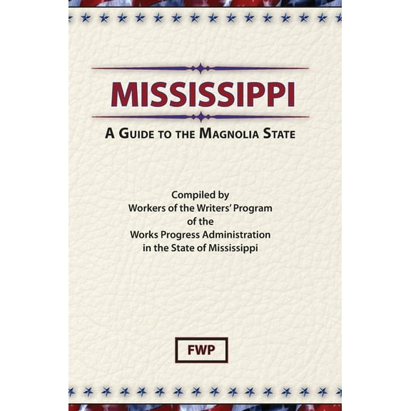 American Guide Mississippi: A Guide To The Magnolia State, Book MISSI, (Hardcover)