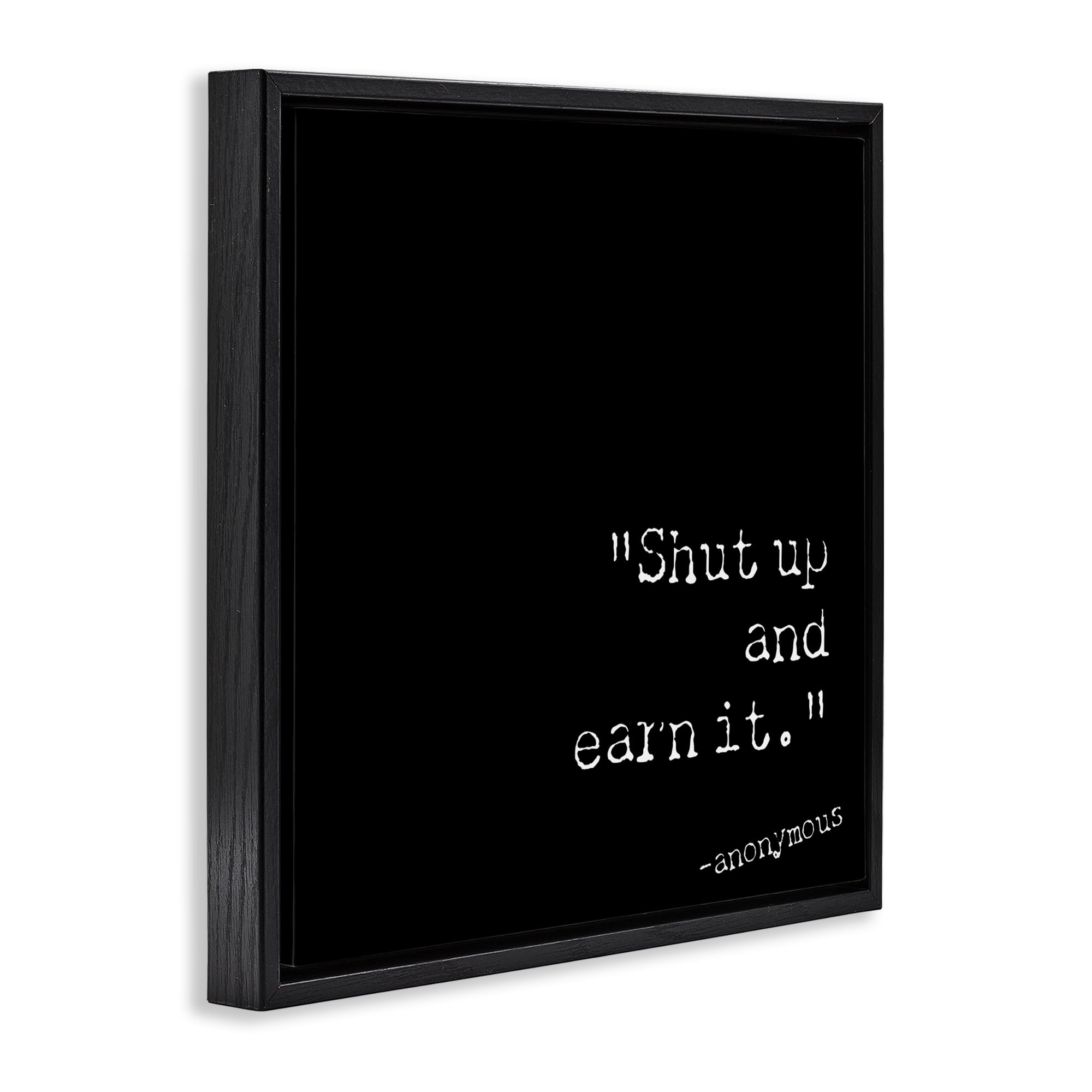 Stupell Industries Shut Up And Earn It Text & Numbers Painting Black Floater Framed Canvas Art Print Wall Art, 18 x 18