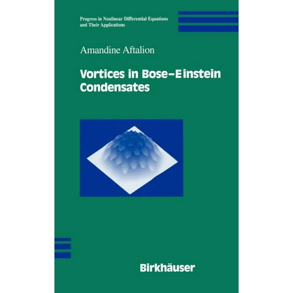Progress in Nonlinear Differential Equat Vortices in Bose-Einstein Condensates, Book 67, (Hardcover)