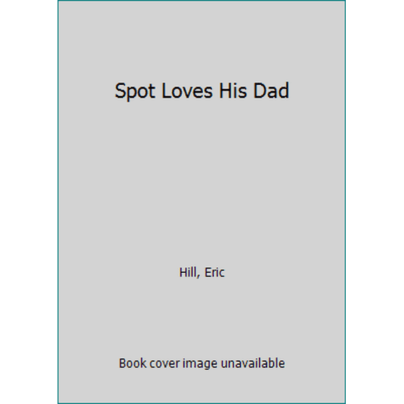 Pre-Owned Spot Loves His Dad (Unknown) 0723254826 9780723254829