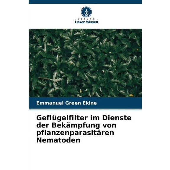 GeflÃ¼gelfilter im Dienste der BekÃ¤mpfung von pflanzenparasitÃ¤ren Nematoden, (Paperback)