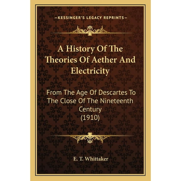 A History Of The Theories Of Aether And Electricity (Paperback)
