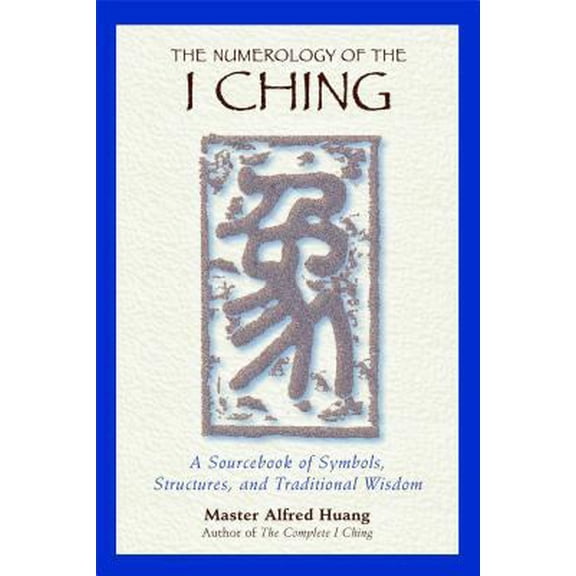 Pre-Owned The Numerology of the I Ching: A Sourcebook of Symbols, Structures, and Traditional Wisdom (Paperback) 0892818115 9780892818112