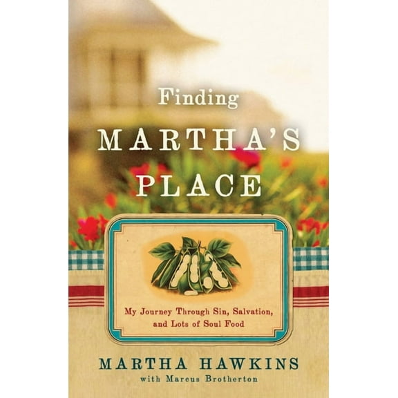 Finding Martha's Place : My Journey Through Sin, Salvation, and Lots of Soul Food (Paperback)