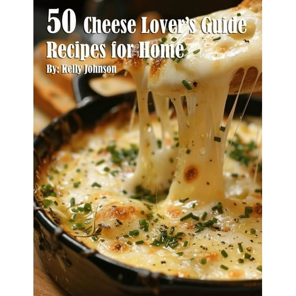 50 Cheese Lover's Guide Recipes for Home, (Paperback)