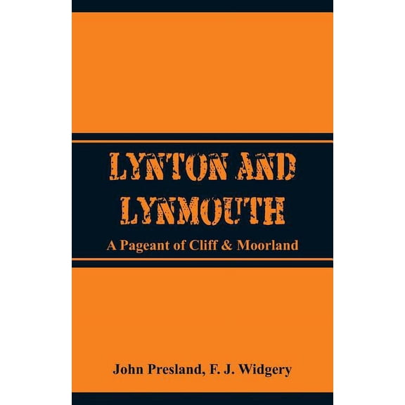Lynton and Lynmouth: A Pageant of Cliff & Moorland, (Paperback)