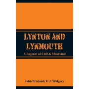 Lynton and Lynmouth : A Pageant of Cliff & Moorland (Paperback)