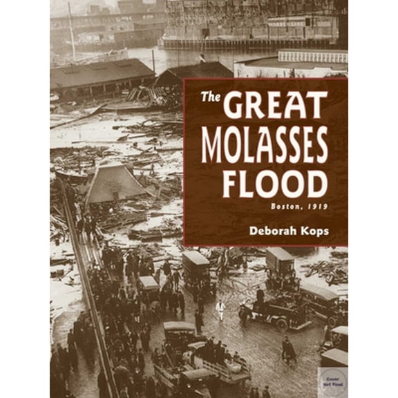 Pre-Owned The Great Molasses Flood: Boston, 1919 (Paperback) 158089349X 9781580893497