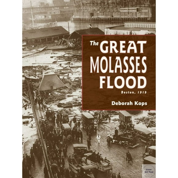 Pre-Owned The Great Molasses Flood: Boston, 1919 (Paperback 9781580893497) by Deborah Kops