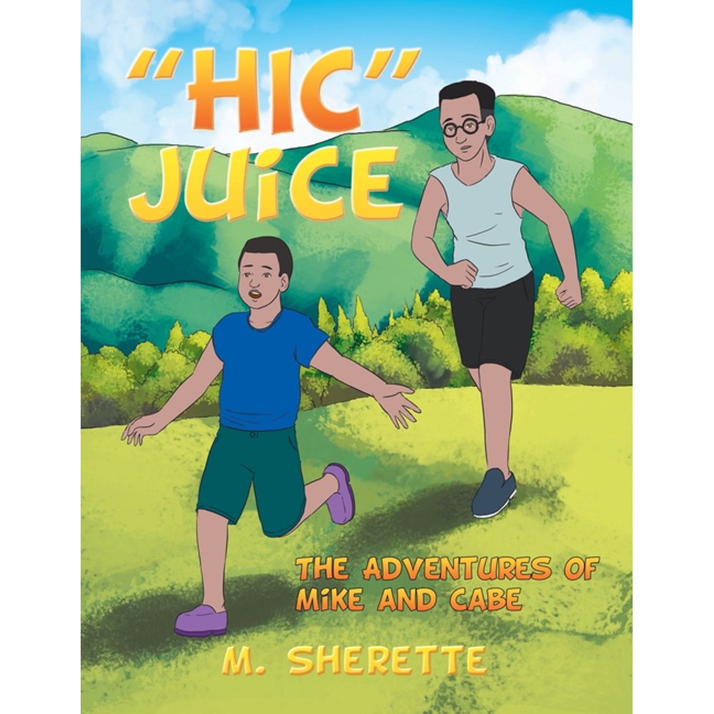 Hic Juice The Adventures of Mike and Cabe (Paperback)