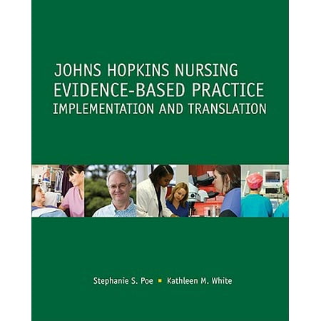 Johns Hopkins Nursing Evidence-Based Practice : Implementation and