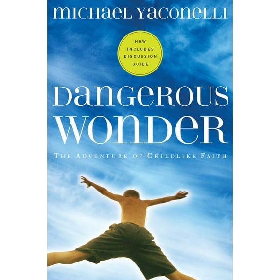 Dangerous Wonder: The Adventure of Childlike Faith, (Paperback)