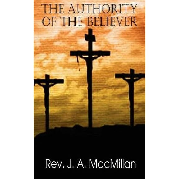 The Authority of the Believer, Principles Set Forth in the Epistle to the Ephesians (Paperback)