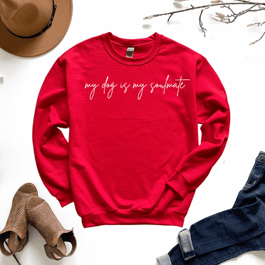 My Dog is My Soulmate Sweatshirt