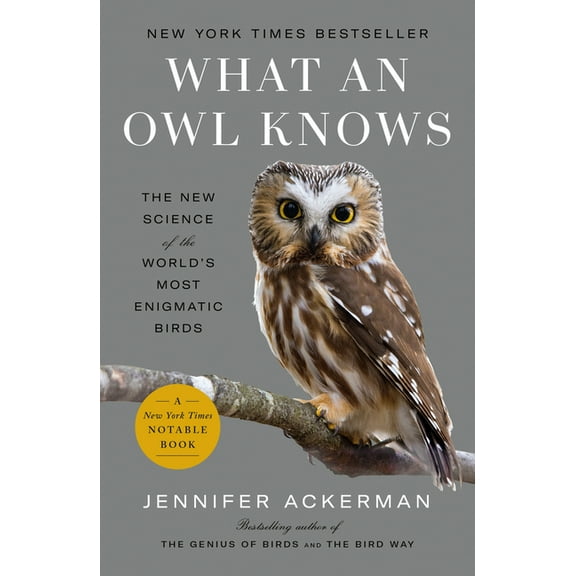 What an Owl Knows: The New Science of the World's Most Enigmatic Birds, (Paperback)