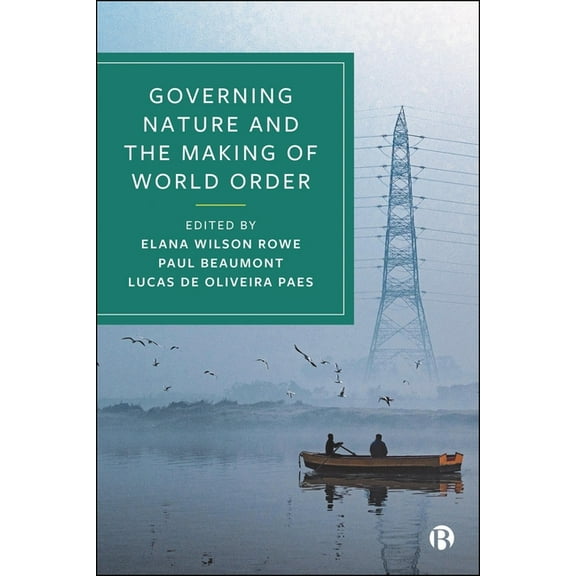 Governing Nature and the Making of World Order, (Paperback)