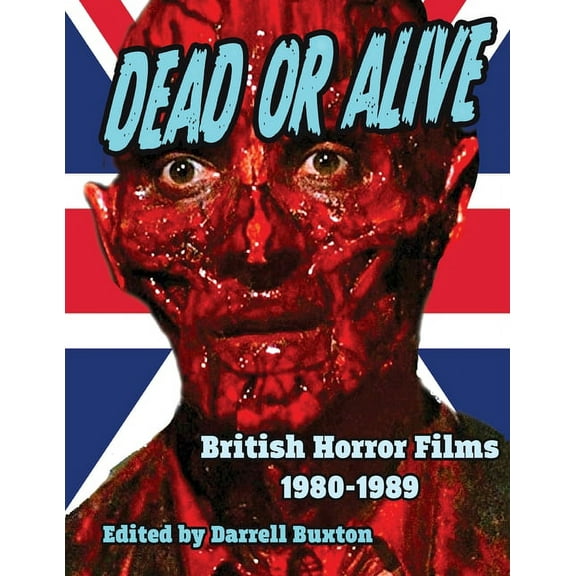 Dead or Alive British Horror Films 1980-1989, (Paperback)