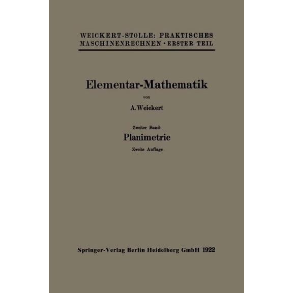 Elementar-Mathematik: Eine LeichtfaÃliche Darstellung Der FÃ¼r Maschinenbauer Und Elektrotechniker Unentbehrlichen Gesetz, (Paperback)