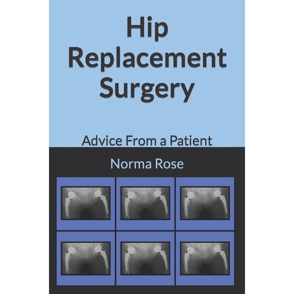 Hip Replacement Surgery: Advice From a Patient, (Paperback)