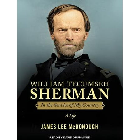 William Tecumseh Sherman In The Service Of My Country A
