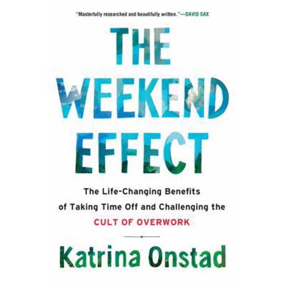 Pre-Owned The Weekend Effect: The Life-Changing Benefits of Taking Time Off and Challenging the Cult of Overwork (Paperback) 1443449253 9781443449250