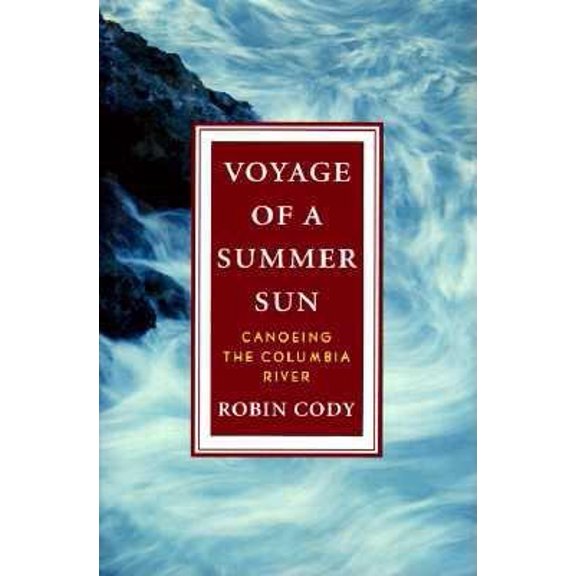 Pre-Owned Voyage Of A Summer Sun: Canoeing the Columbia River (Hardcover) 0679417680 9780679417682
