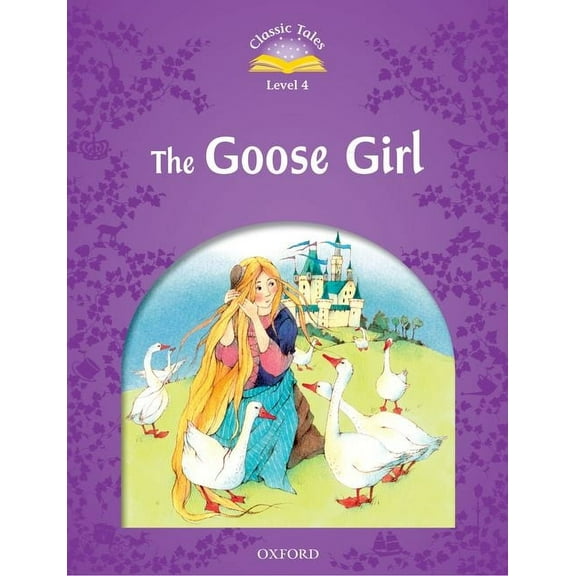 Classic Tales. Level 4 Classic Tales Second Edition: Level 4: The Goose Girl, (Paperback)