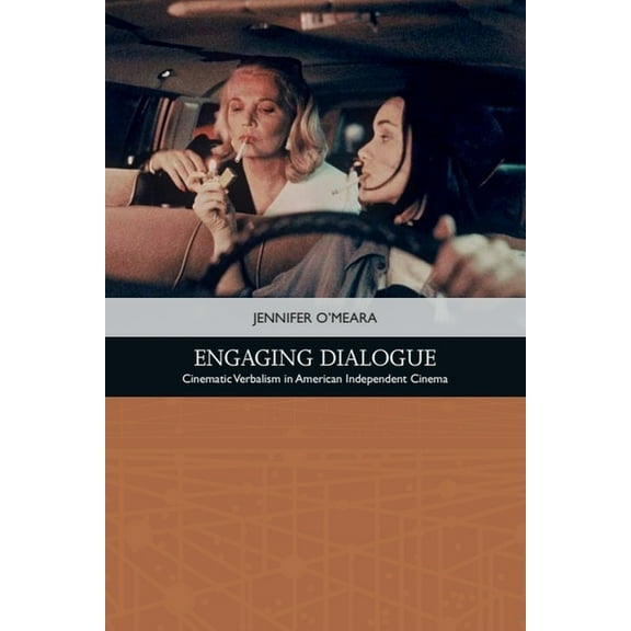 Traditions in American Cinema Engaging Dialogue: Cinematic Verbalism in American Independent Cinema, (Paperback)