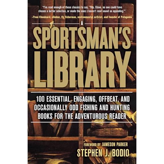 Pre-Owned Sportsman's Library: 100 Essential, Engaging, Offbeat, And Occasionally Odd Fishing And Hunting Books For The Adventurous Reader, 9780762780259, 0762780258, Paperback,