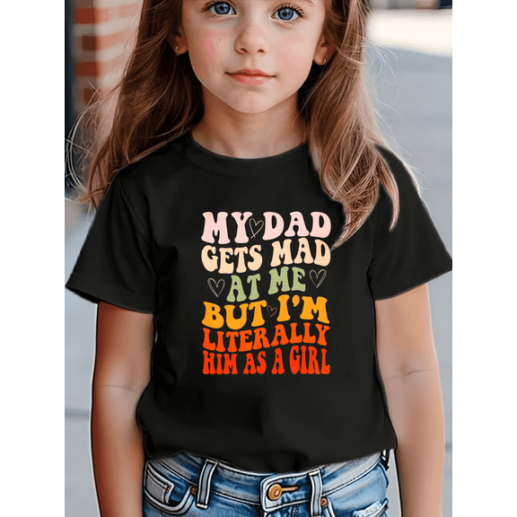 MAWOTEA My Dad Gets Mad At Me But I‘m Literally Him As A Girl Print T Shirt Kids Casual Wear, Size 5Years-13Years