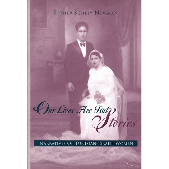 Raphael Patai Jewish Folklore and Anthro Our Lives Are But Stories: Narratives of Tunisian-Israeli Women, (Hardcover)