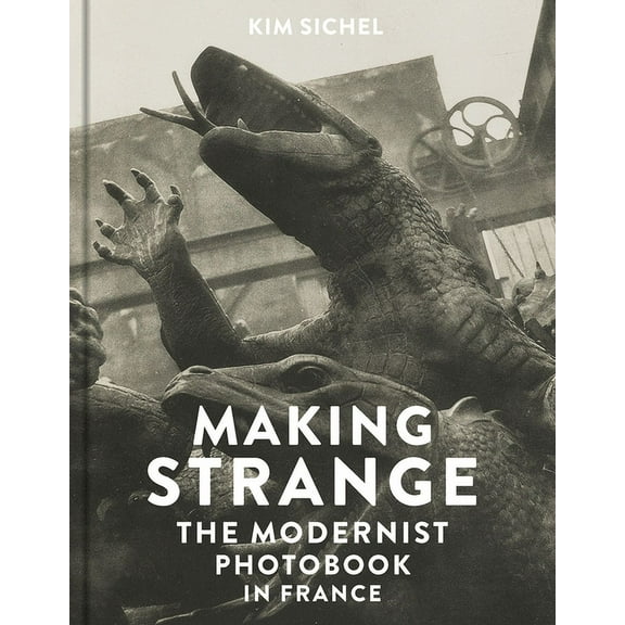 Making Strange : The Modernist Photobook in France (Hardcover)