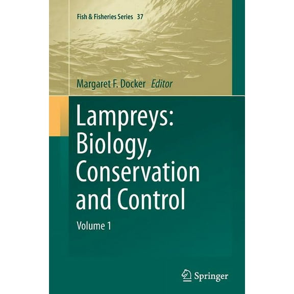 Fish & Fisheries Lampreys: Biology, Conservation and Control: Volume 1, Book 37, (Paperback)