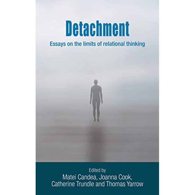 Detachment: Essays on the limits of relational thinking