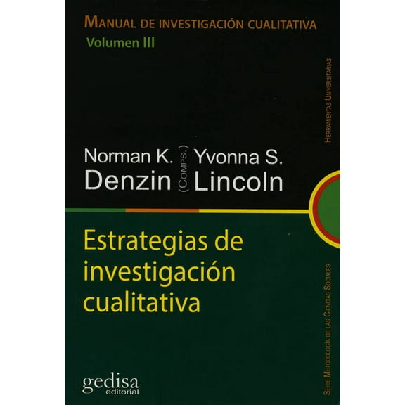 MANUAL DE INVESTIGACION CUALITATIVA VOLUMEN III: ESTRATEGIAS DE INVESTIGACION CUALITATIVA GEDISA NORMAN K. DENZIN / YVONNA S. LINCOLN