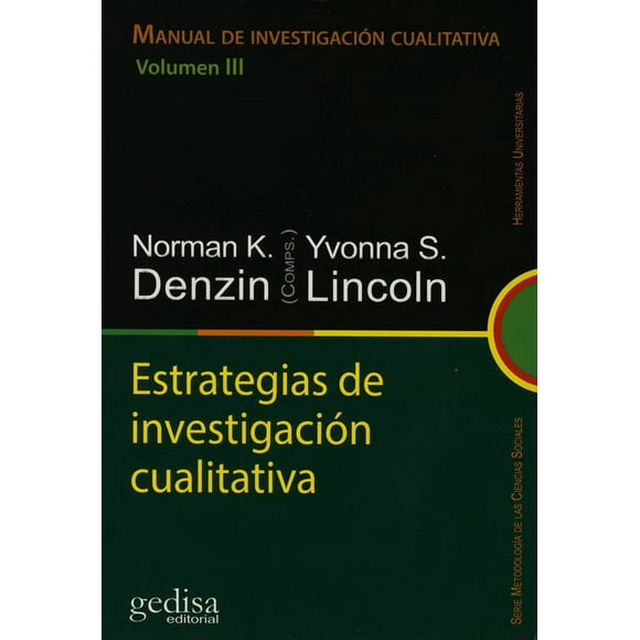 MANUAL DE INVESTIGACION CUALITATIVA VOLUMEN III: ESTRATEGIAS DE INVESTIGACION CUALITATIVA GEDISA NORMAN K. DENZIN / YVONNA S. LINCOLN