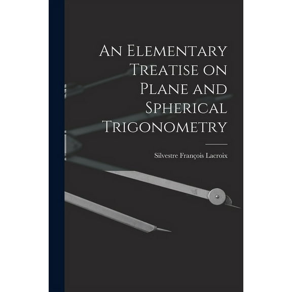 An Elementary Treatise on Plane and Spherical Trigonometry (Paperback)