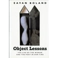 thumbnail image 1 of Pre-Owned Object Lessons: The Life of the Woman and the Poet in Our Time (Hardcover) 0393037169 9780393037166, 1 of 1