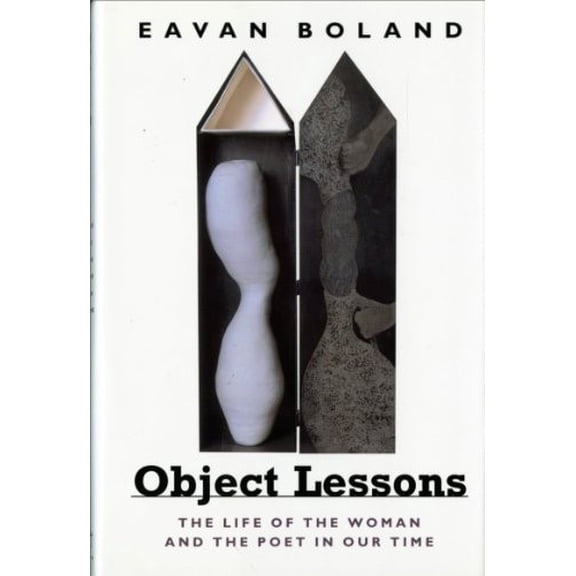 Pre-Owned Object Lessons: The Life of the Woman and the Poet in Our Time (Hardcover) by Eavan Boland