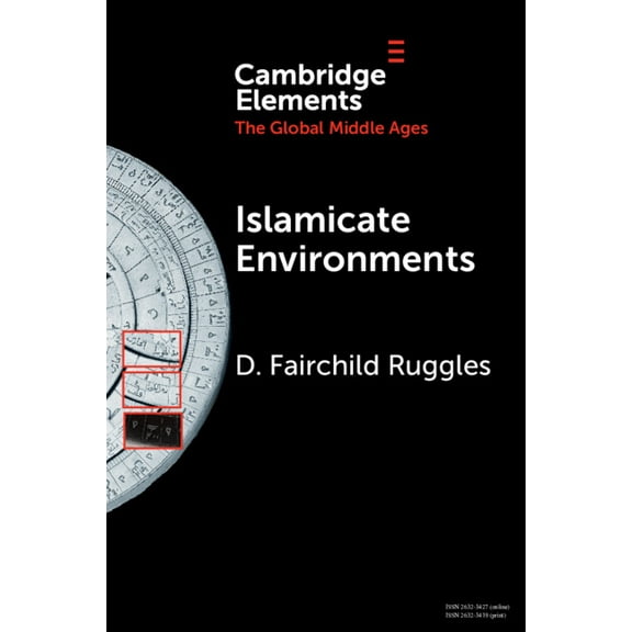 Elements in the Global Middle Ages Islamicate Environments, (Paperback)