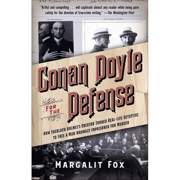 Conan Doyle for the Defense: How Sherlock Holmes's Creator Turned Real-Life Detective and Freed a Man Wrongly Imprisoned, (Paperback)