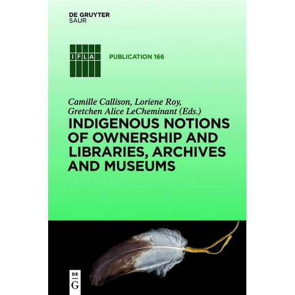 IFLA Publications Indigenous Notions of Ownership and Libraries, Archives and Museums, Book 166, (Hardcover)