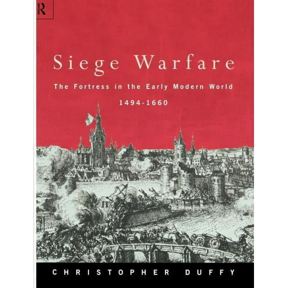 Siege Warfare: The Fortress in the Early Modern World 1494-1660, (Paperback)