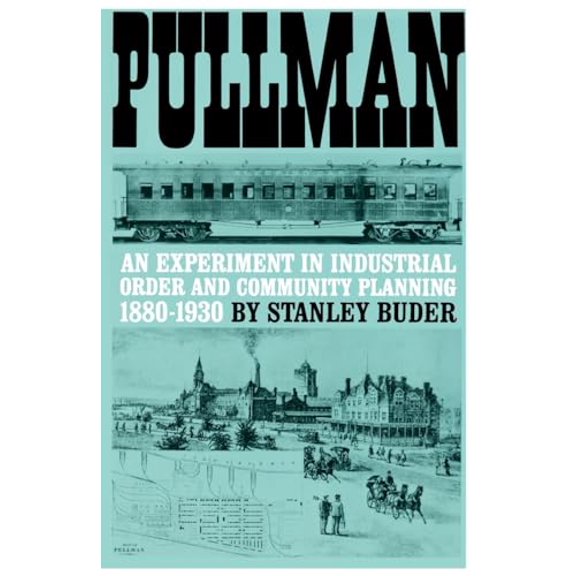 Pre-Owned Pullman: An Experiment in Industrial Order and Community Planning, 1880-1930 (Paperback) 0195008383 9780195008388