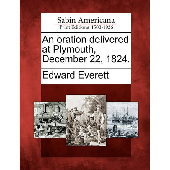 An Oration Delivered at Plymouth, December 22, 1824. (Paperback)
